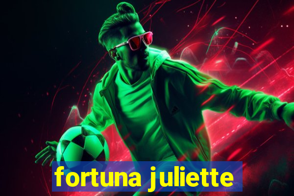 fortuna juliette